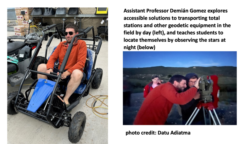 Assistant Professor Demián Gomez explores accessible solutions to transporting total stations and other geodetic equipment in the field by day (left), and teaches students to locate themselves by observing the stars at night (below)