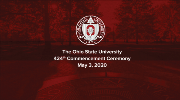 Screenshot from the Spring 2020 Virtual Commencement held on May 3rd 2020, Ohio State seal on red background with the Oval, reads "The Ohio State University 424th Commencement Ceremony, May 3rd, 2020"