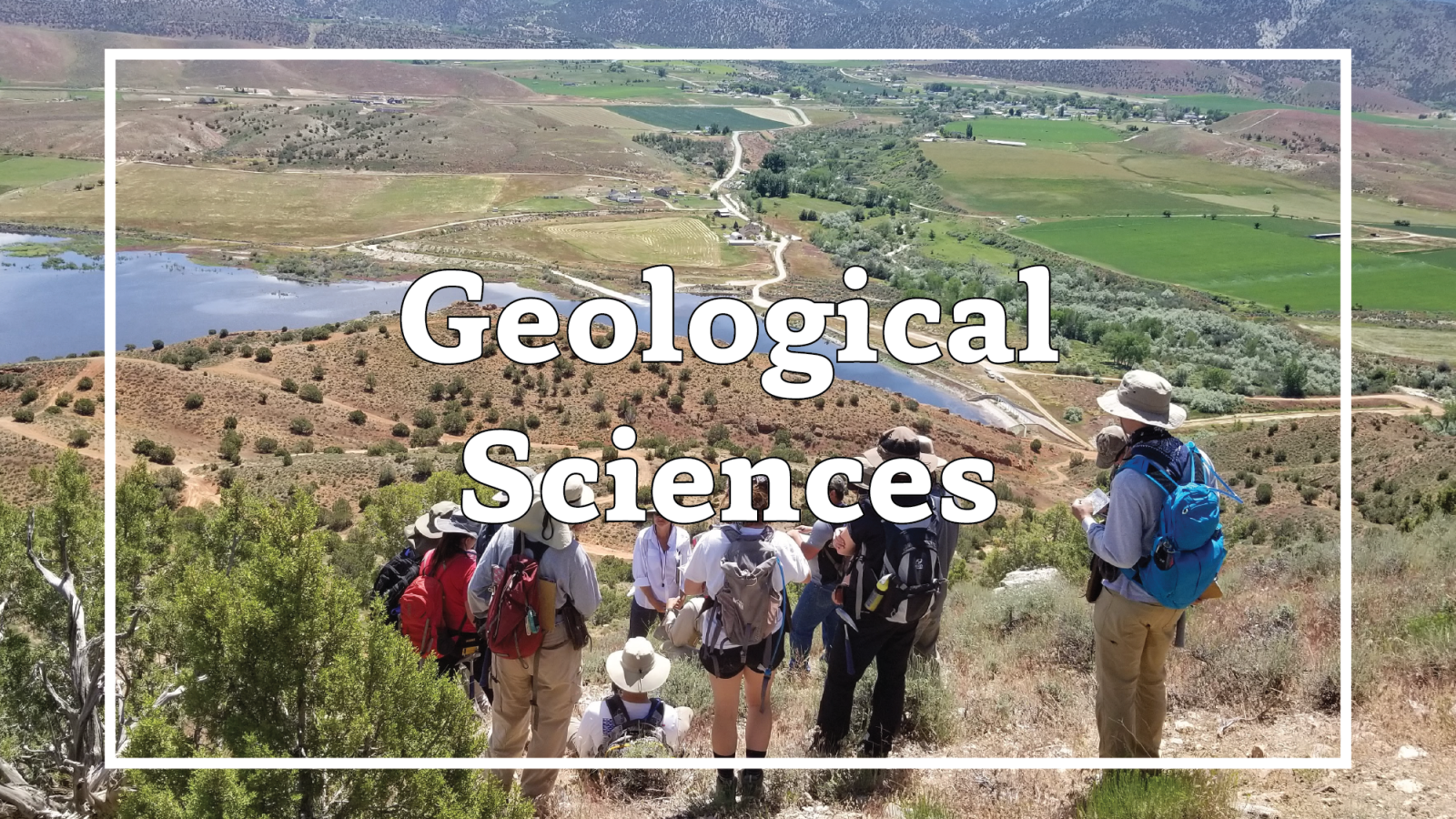Photo of students at the SES Geology Field Camp. Overlain text reads "Geological Sciences".